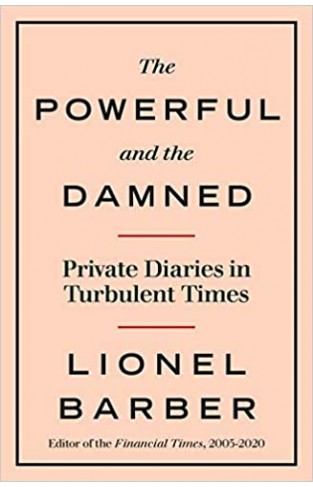 The Powerful and the Damned: Private Diaries in Turbulent Times